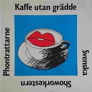 Svenska Showorkestern Phontrattarne - Kaffe Utan Grädde FLAC album