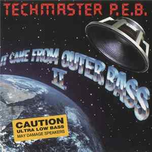 Techmaster P.E.B. - It Came From Outer Bass II FLAC album