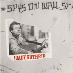 Joady Guthrie - Spys On Wall St FLAC album