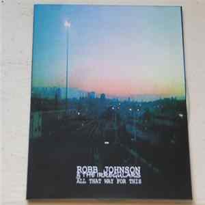 Robb Johnson & The Irregulars - All That Way For This FLAC album