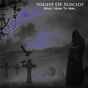 Night Of Suicide - What I Have To Hide... FLAC album