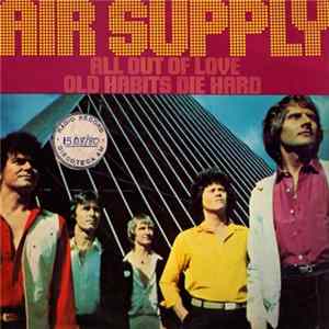 Air Supply - All Out Of Love / Old Habits Die Hard FLAC album