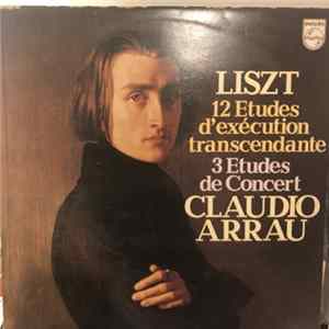 Liszt - Claudio Arrau - 12 Etudes D'exécution Transcendante / 3 Etudes De Concert FLAC album
