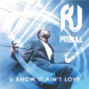 RJ Feat Pitbull - U Know It Ain't Love FLAC album