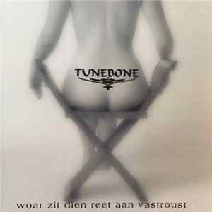 Tunebone - Woar Zit Dien Reet Aan Vastroust FLAC album