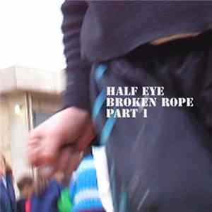 Half Eye - Broken Rope (Part 1) FLAC album