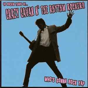 Crazy Cavan And The Rhythm Rockers - 40 Rockin' Years Of Crazy Cavan N' The Rhythm Rockers - Who's Gonna Rock Ya ? FLAC album