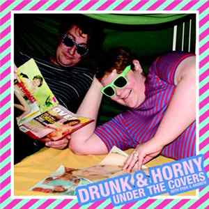 Drunk And Horny - Under The Covers With Ryan & Andrew FLAC album