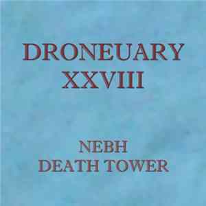 Nebh - Droneuary XXVIII - Death Tower FLAC album