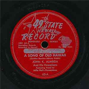 John K. Almeida And His Hawaiians - A Song Of Old Hawaii / Holoholo Kaa FLAC album