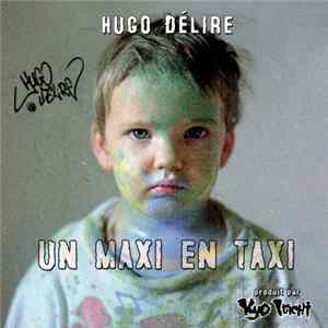 Hugo Délire - Un Maxi En Taxi FLAC album