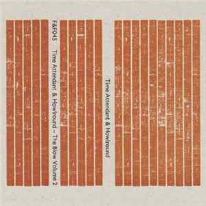Time Attendant & Howlround - The Blow Volume 2 FLAC album