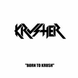 Krusher - Born To Krush FLAC album