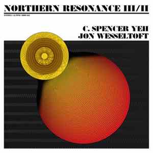 C. Spencer Yeh / Jon Wesseltoft - Northern Resonance III/II FLAC album