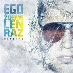 Ego - Žijeme Len Raz (Mixtape) FLAC album