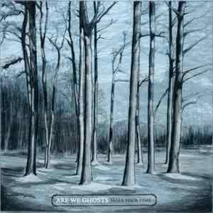 Are We Ghosts - Make Your Time FLAC album