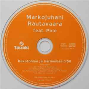 Markojuhani Rautavaara Feat. Pole - Kakofoniaa Ja Harmoniaa FLAC album