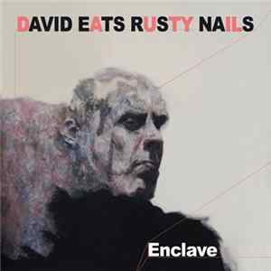 David Eats Rusty Nails - Enclave FLAC album