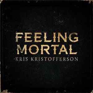 Kris Kristofferson - Feeling Mortal FLAC album