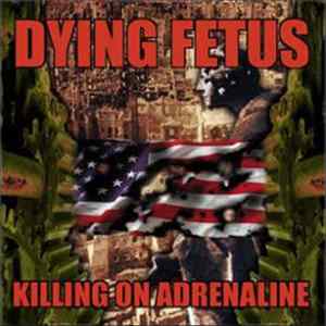 Dying Fetus - Killing On Adrenaline FLAC album