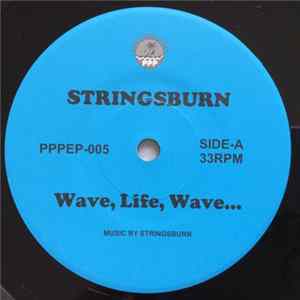 Stringsburn / World Famous - Wave, Life, Wave... / I Can't See Your Face FLAC album