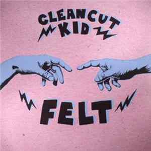 Clean Cut Kid - Felt FLAC album