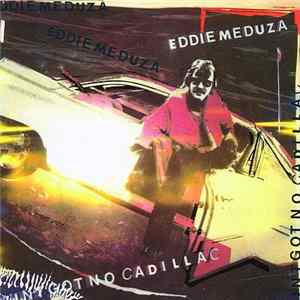 Eddie Meduza - Ain't Got No Cadillac FLAC album