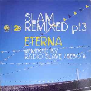 Slam - Slam Remixed Pt 3 (Eterna) FLAC album
