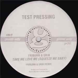 Friburn & Urik - Take Me Love Me (Squeeze Me Baby) FLAC album