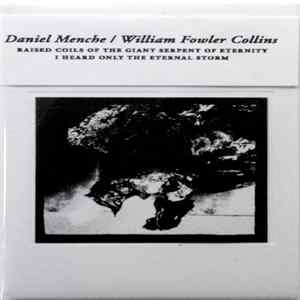 Daniel Menche / William Fowler Collins - Raised Coils Of The Giant Serpent Of Eternity / I Heard Only The Eternal Storm FLAC album