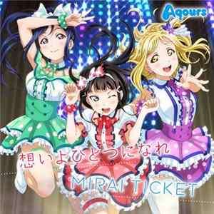 Aqours - 想いよひとつになれ / Mirai Ticket FLAC album