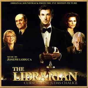 Joseph LoDuca - The Librarian: Curse Of The Judas Chalice (Original Soundtrack From The TNT Motion Picture) FLAC album