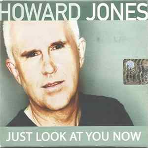 Howard Jones - Just Look At You Now FLAC album