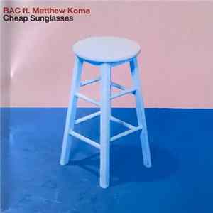 RAC Ft. Matthew Koma - Cheap Sunglasses FLAC album