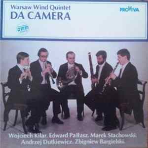Warsaw Wind Quintet Da Camera - Wojciech Kilar . Edward Pałłasz . Marek Stachowski . Andrzej Dutkiewicz . Zbigniew Bargielski - Untitled FLAC album