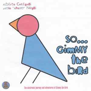 Alberto Callegari, Paolo "Apollo" Negri - So...Gimmy The Bird FLAC album