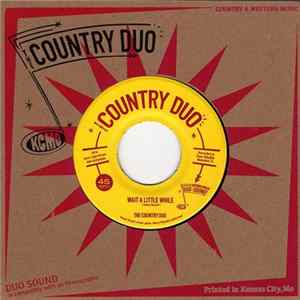 The Country Duo - Wait A Little While / Pickn' Up The Pieces FLAC album