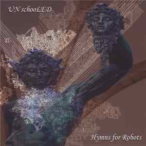 UN schooLED - Hymns For Robots FLAC album