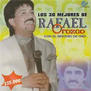 Rafael Orozco Con El Binomio De Oro - Las 30 Mejores De Rafael Orozco Con El Binomio De Oro FLAC album