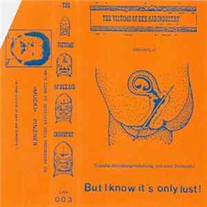 The Victims Of Sex Aid Industry - But I Know It's Only Lust! FLAC album