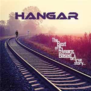 Hangar - The Best Of 15 Years, Based On A True Story... FLAC album