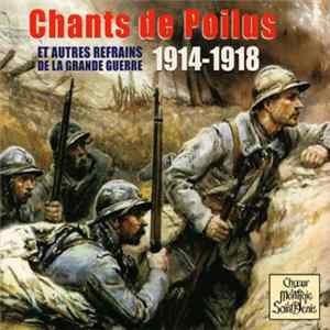 Chœur Montjoie Saint Denis - Chants De Poilus 1914-1918 Et Autres Refrains De La Grande Guerre FLAC album