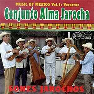 Conjunto Alma Jarocha - Music Of Mexico Vol. 1: Veracruz. Sones Jarochos FLAC album