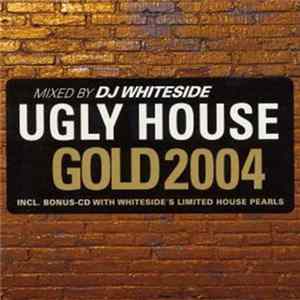 DJ Whiteside - Ugly House Gold 2004 FLAC album
