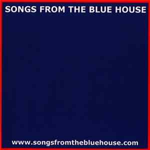 Songs From The Blue House - Songs From The Blue House FLAC album