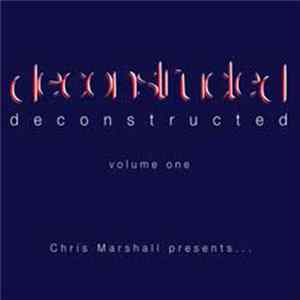 Chris Marshall Presents... Various - Deconstructed (Volume One) FLAC album