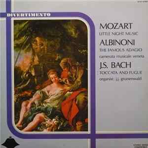 Wolfgang Amadeus Mozart, Tomaso Albinoni, Johann Sebastian Bach, Camerata Musicale Veneta, J.J. Grunenwald - Little Night Music / The Famous Adagio / Toccata And Fugue FLAC album