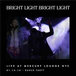 Bright Light Bright Light - Live At Mercury Lounge NYC FLAC album