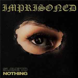 Imprisoned - Slave To Nothing FLAC album