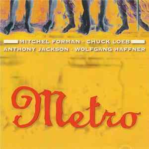 Metro - Mitchel Forman • Chuck Loeb - Anthony Jackson • Wolfgang Haffner - Metro FLAC album